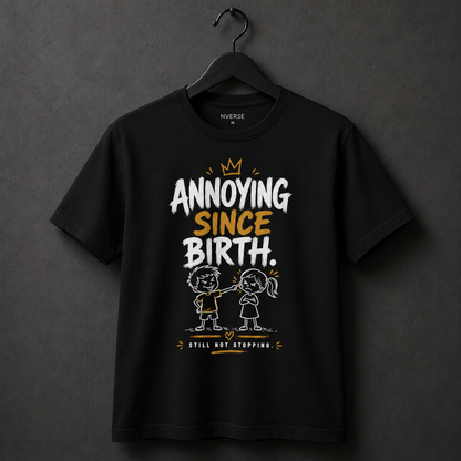 Annoying Since Birth - Funny Sibling Graphic Tee | Perfect Rakhi Gift