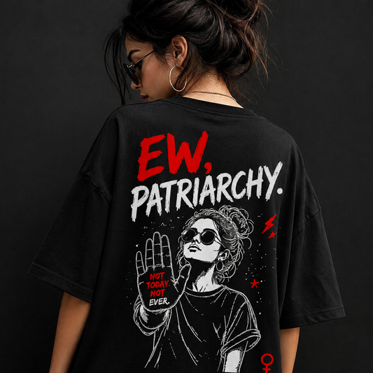 EW, Patriarchy - Feminist Women Empowerment Oversized Graphic Tee