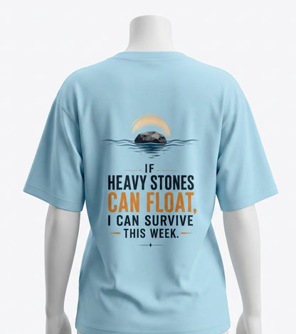 If Heavy Stones Can Float - Motivational Graphic Tee | Female Oversized T-Shirt