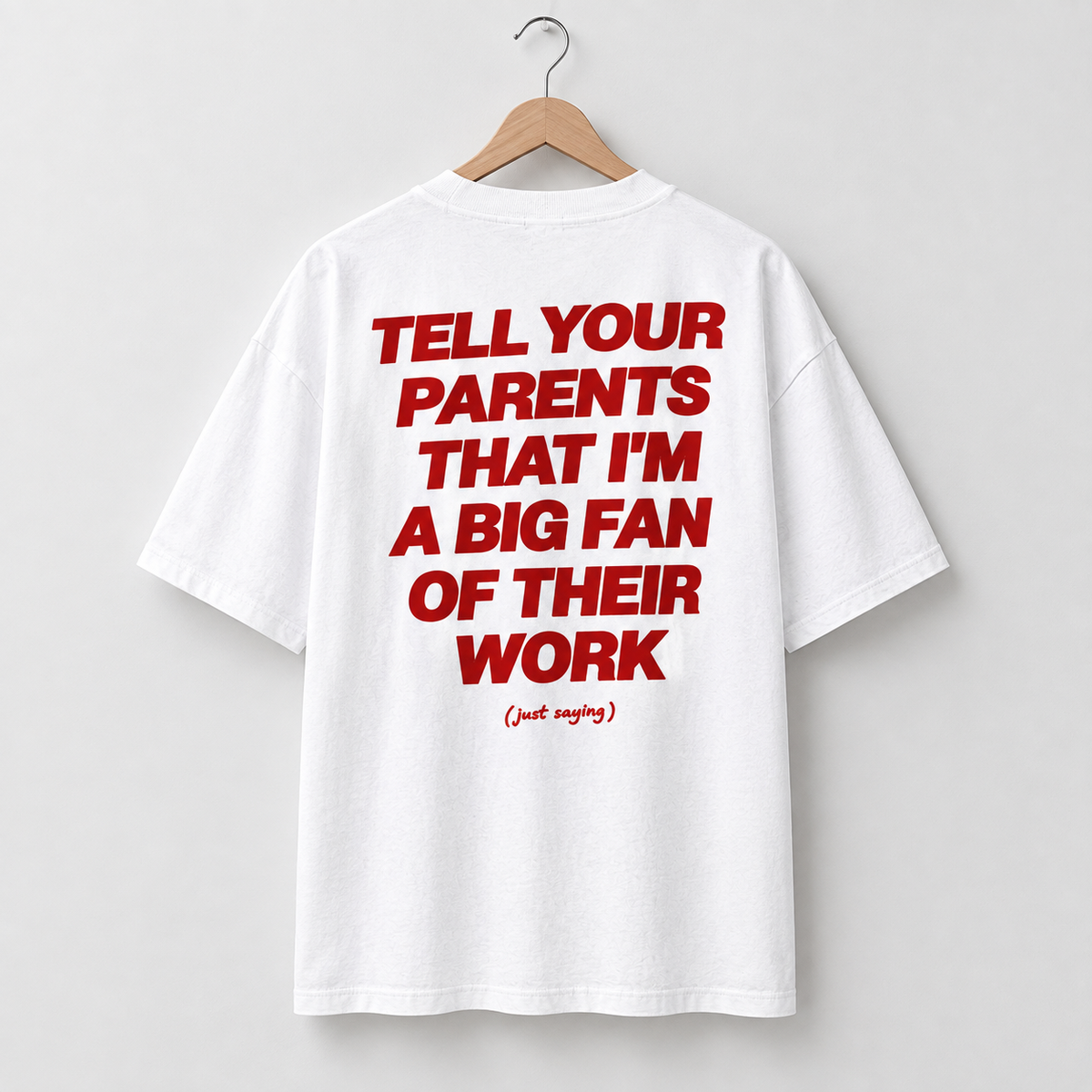 Tell Your Parents I'm a Big Fan of Their Work - GenZ - 240 GSM Cotton Oversized Graphic Tee