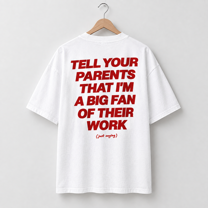 Tell Your Parents I'm a Big Fan of Their Work - GenZ - 240 GSM Cotton Oversized Graphic Tee